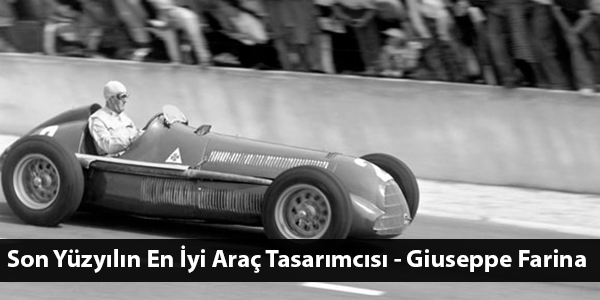 Giuseppe Farina : Son Yüzyılın En İyi Araba Tasarımcısı