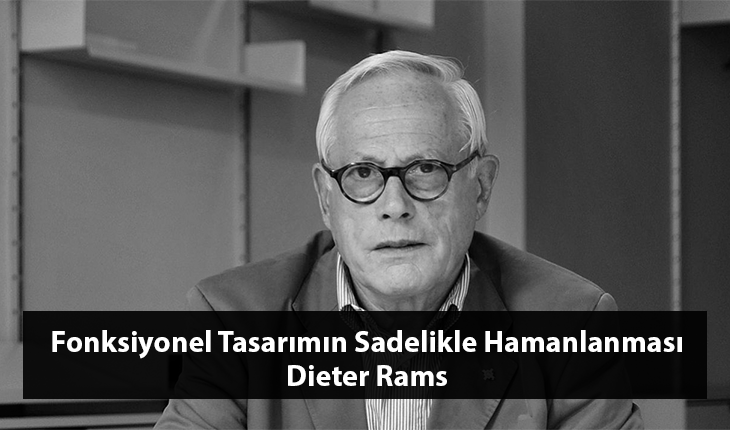 Dieter Rams – Fonksiyonel Tasarımın Sadelikle Hamanlanması